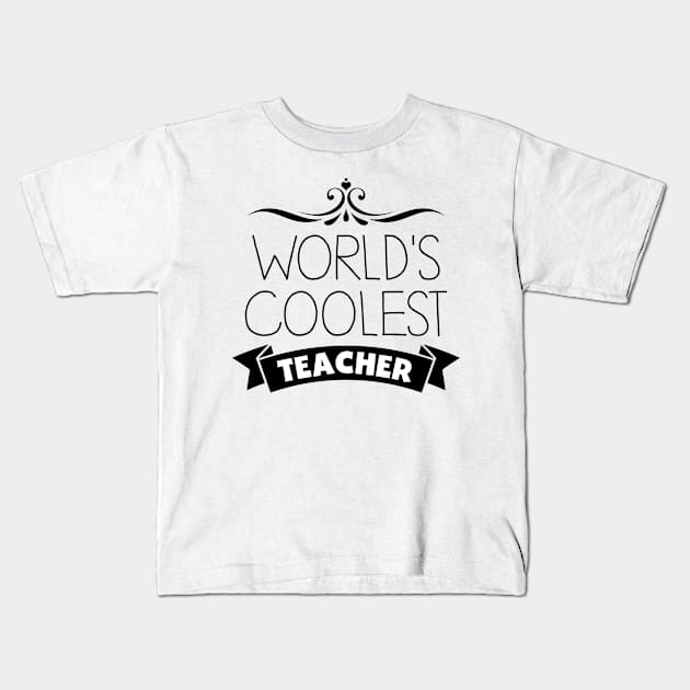 World's Coolest Teacher Kids T-Shirt by InspiredQuotes
